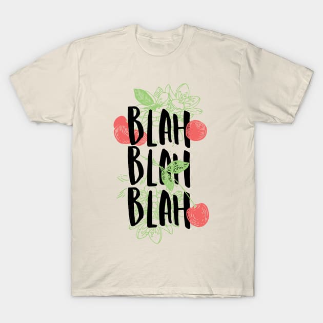 Blah Blah Blah (Funny Saying) T-Shirt by CoffeeandTeas